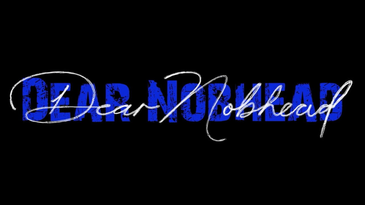 Dear Nobhead, backdrop