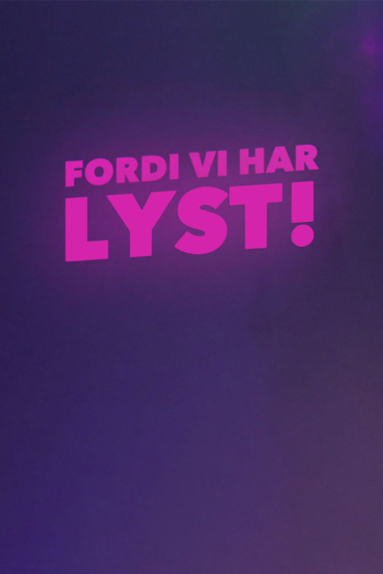 Fordi vi har lyst poster