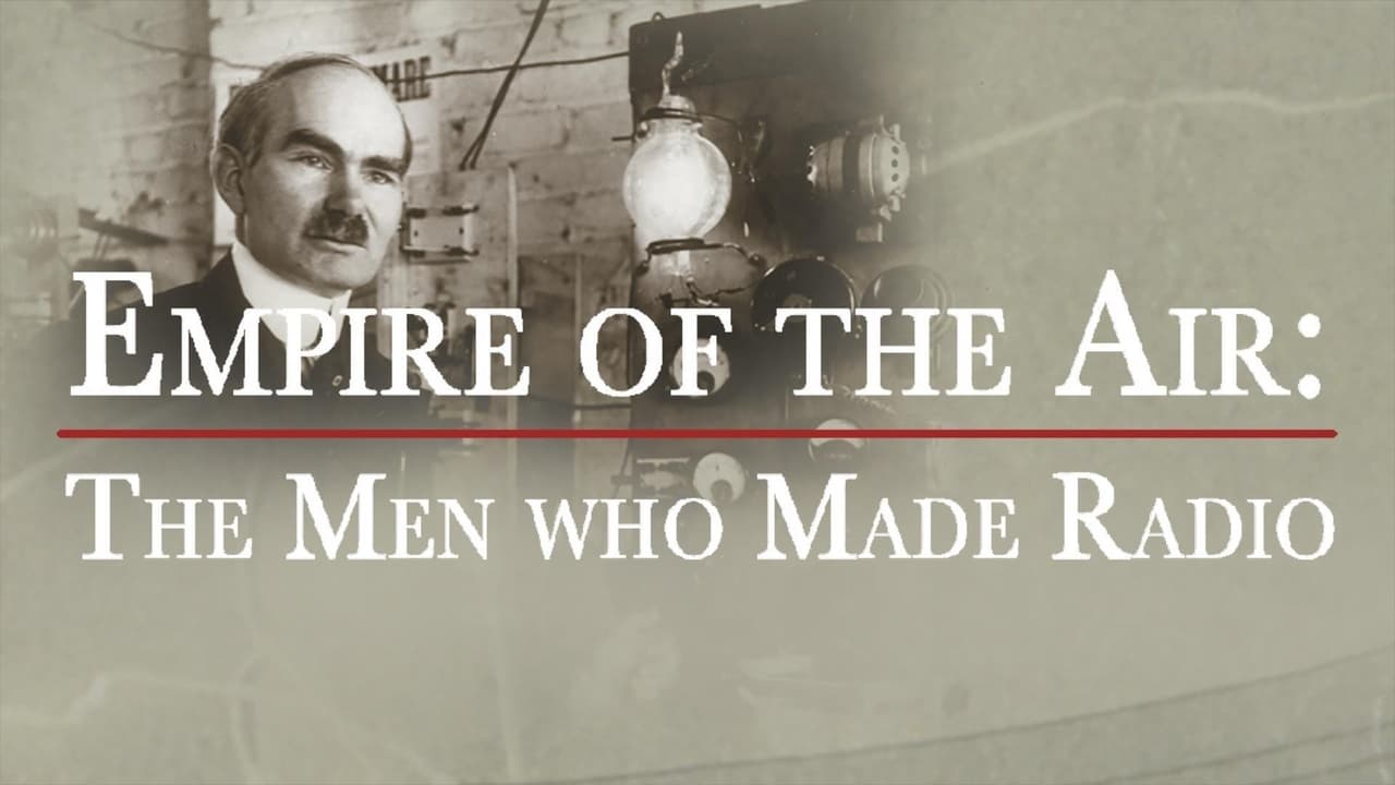 Cast and Crew of Empire of the Air: The Men Who Made Radio