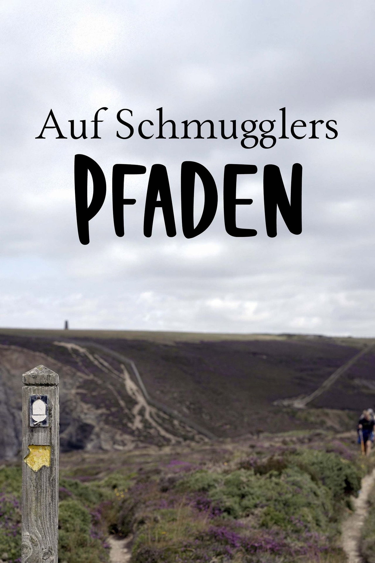 Auf Schmugglers Pfaden - Die Wegbereiter Englands affisch