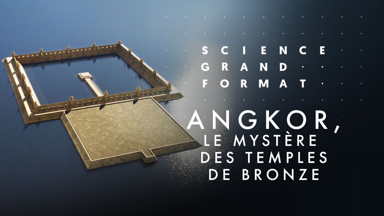 Science grand format — Angkor, le mystère des temples de bronze