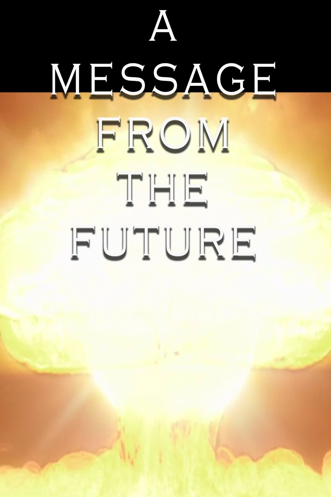 A Message From the Future A Message From the Future
