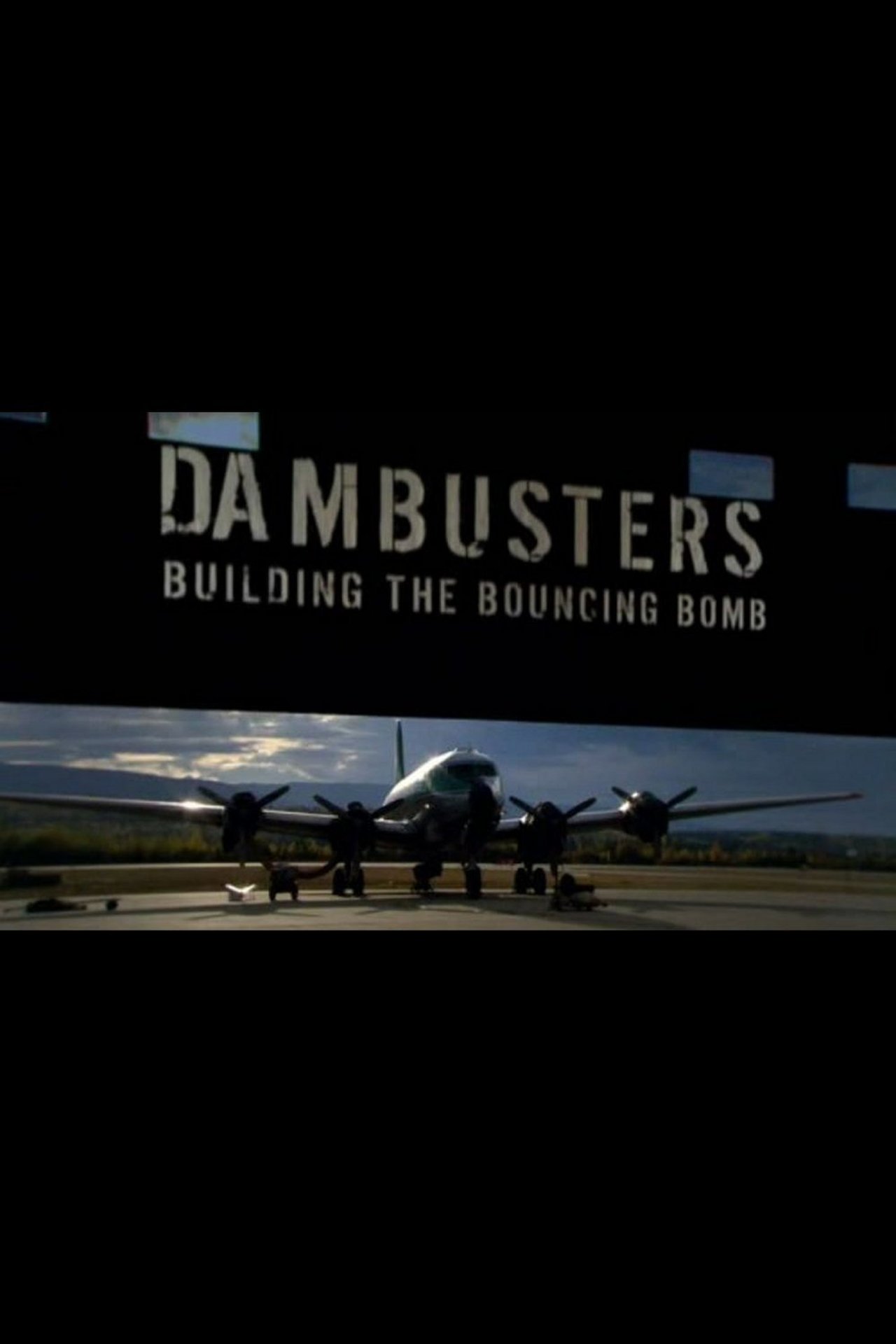 Dambusters: Building the Bouncing Bomb Dambusters: Building the Bouncing Bomb