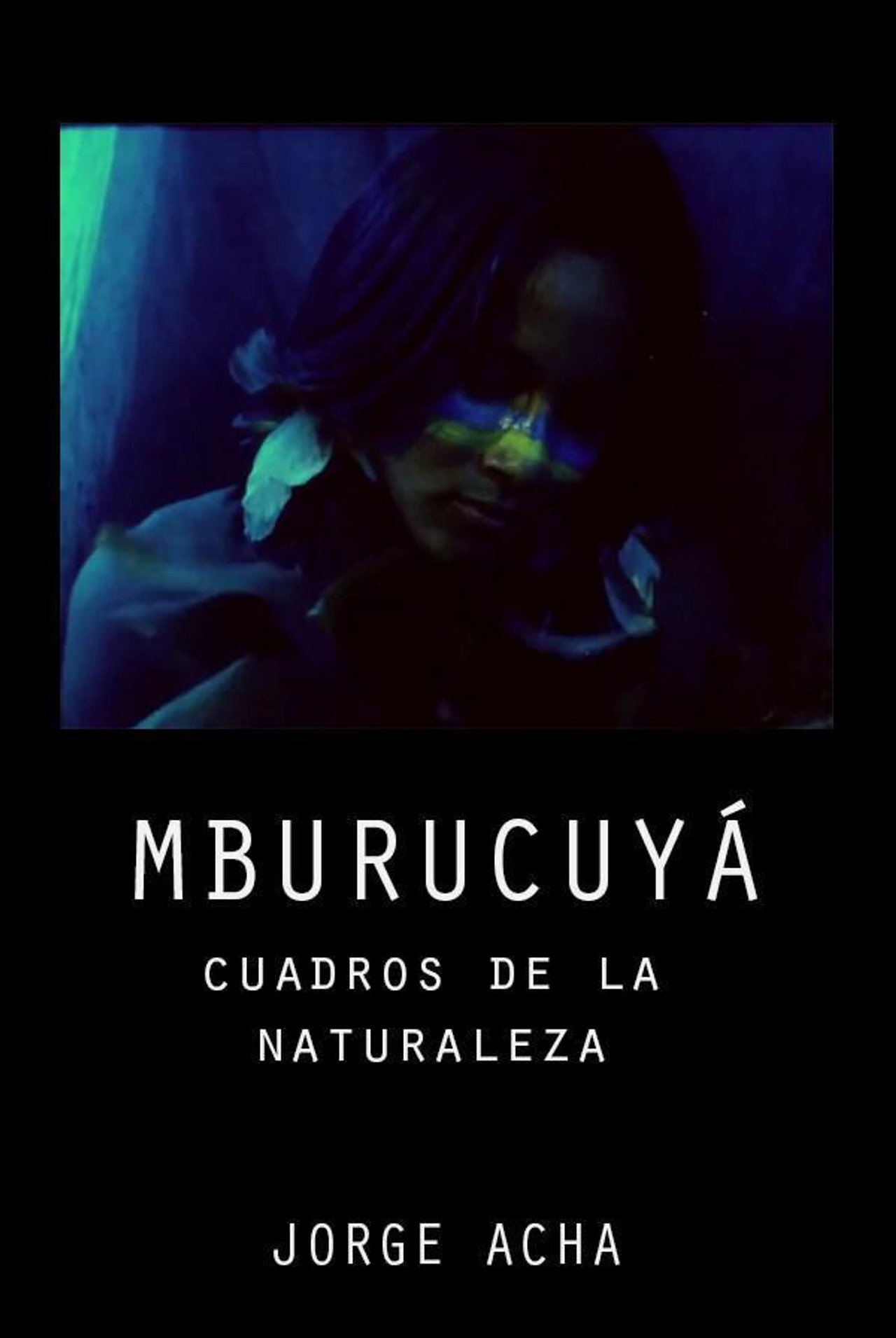 Mburucuyá (cuadros de la naturaleza) filmaffisch
