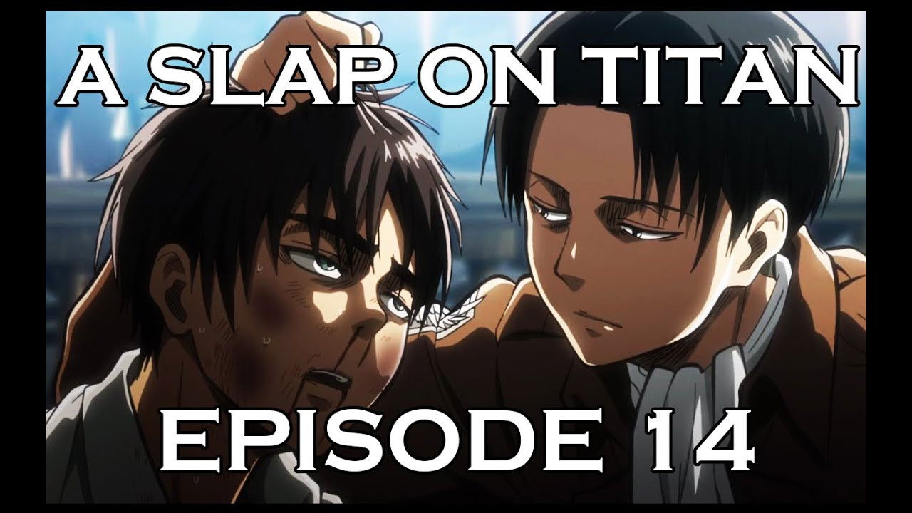 A Slap On Titan — Épisode 4