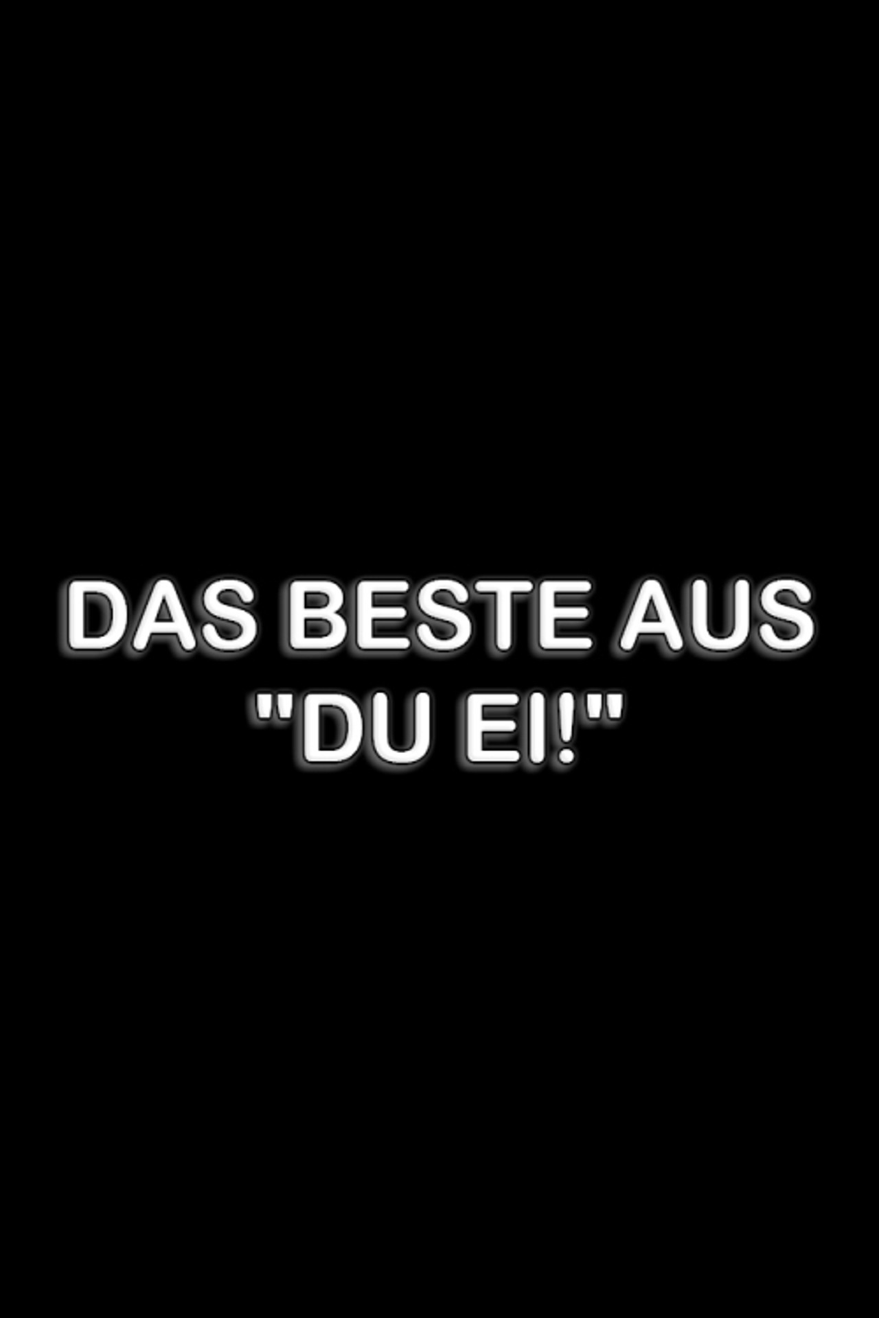 Das Beste aus "Du Ei!" filmaffisch