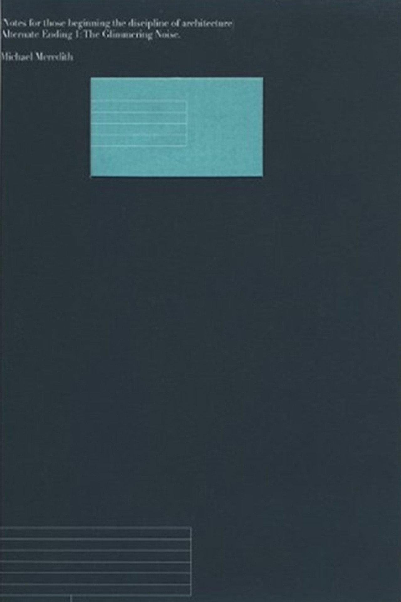 Notes for Those Beginning the Discipline of Architecture - Alternate Ending 1 : the Glimmering Noise filmaffisch