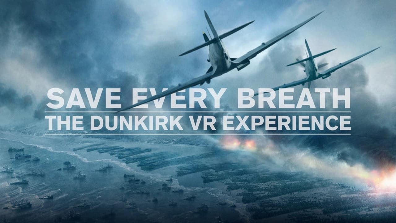 Save Every Breath: The Dunkirk VR Experience