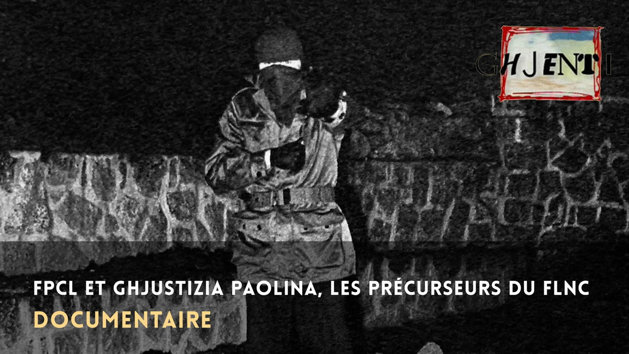 FPCL et Ghjustizia Paolina, les précurseurs du FLNC