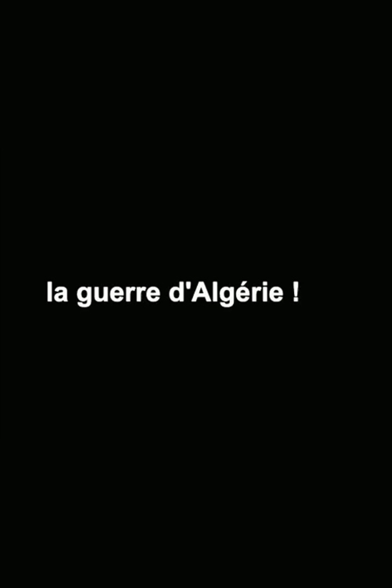 La Guerre d'Algérie ! filmaffisch