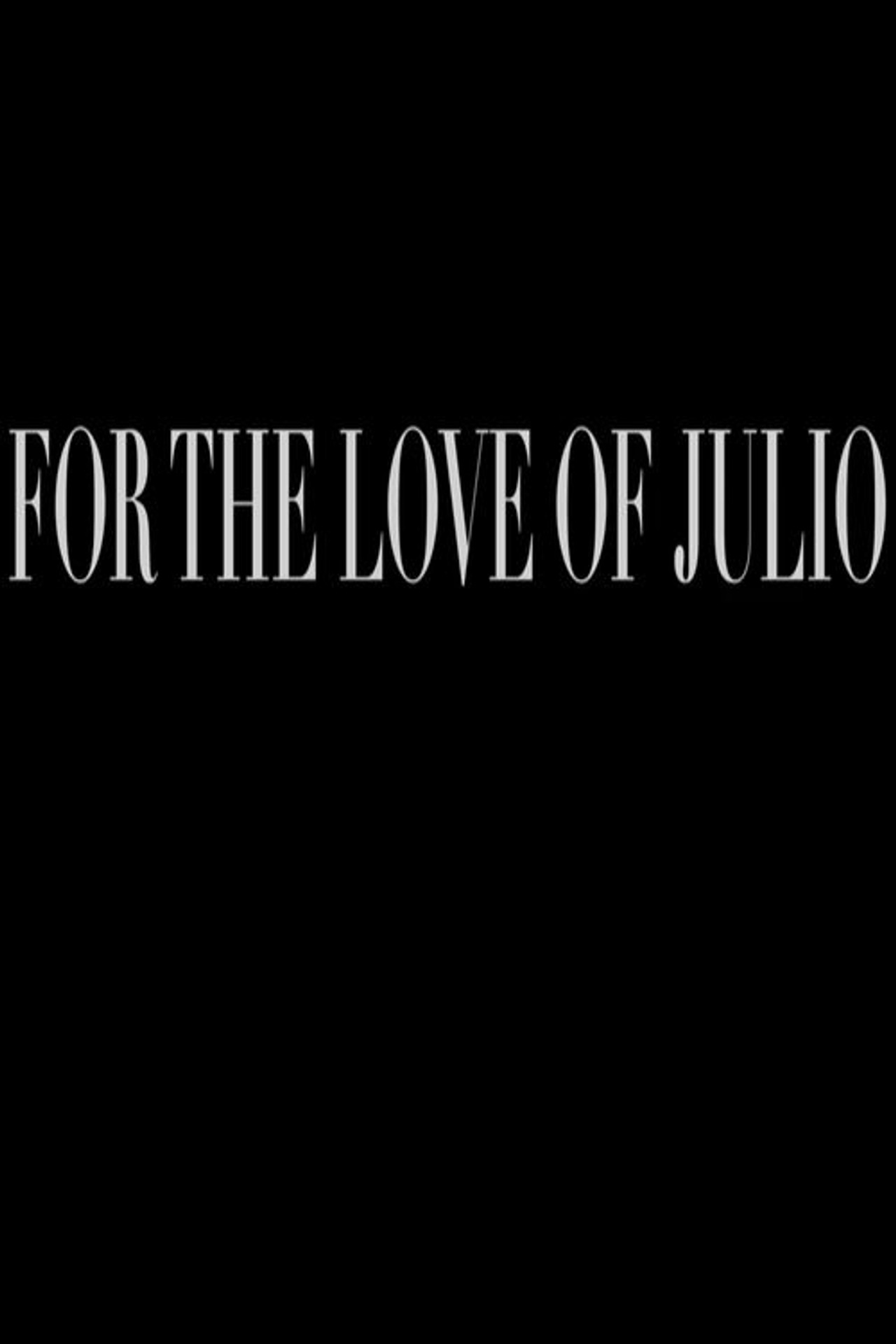 For the Love of Julio filmaffisch