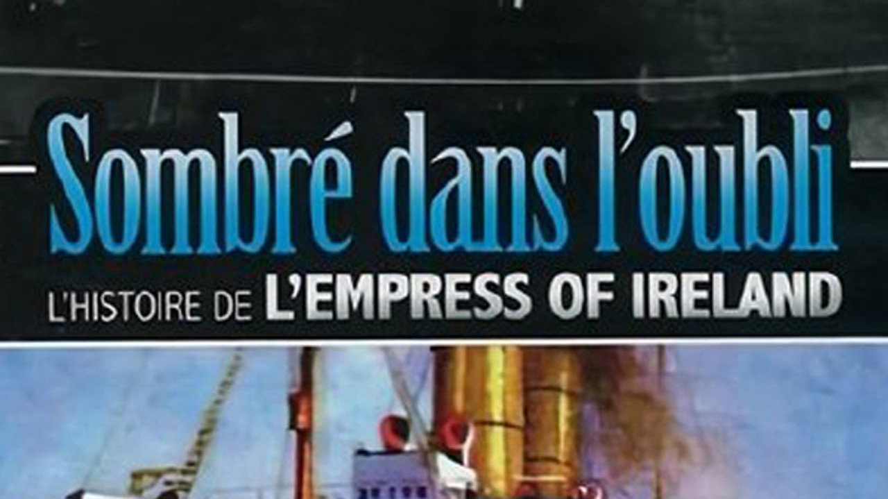 Sombré dans l'Oubli : L'histoire de l'Empress of Ireland