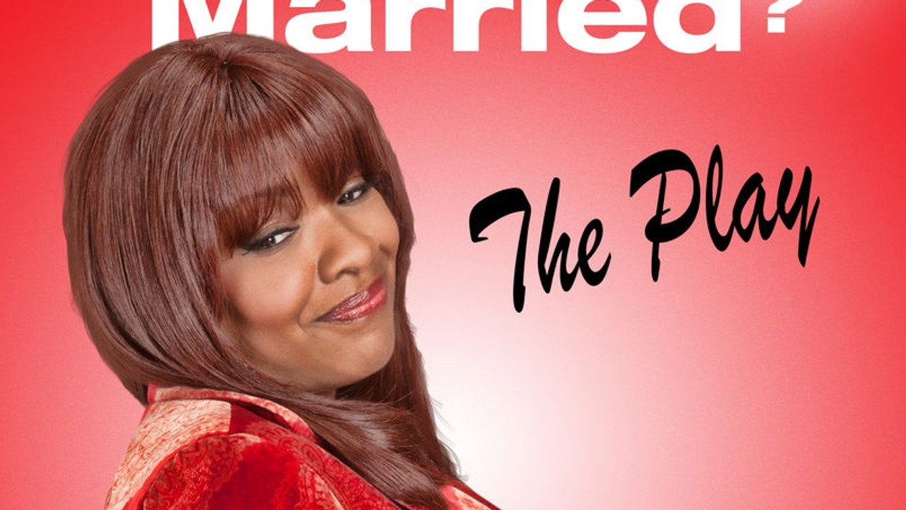 Tyler Perry's Why Did I Get Married - The Play