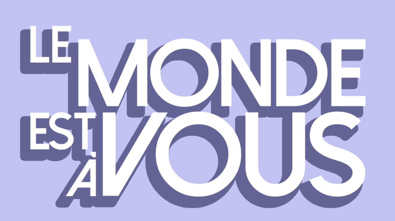 Le monde est à vous