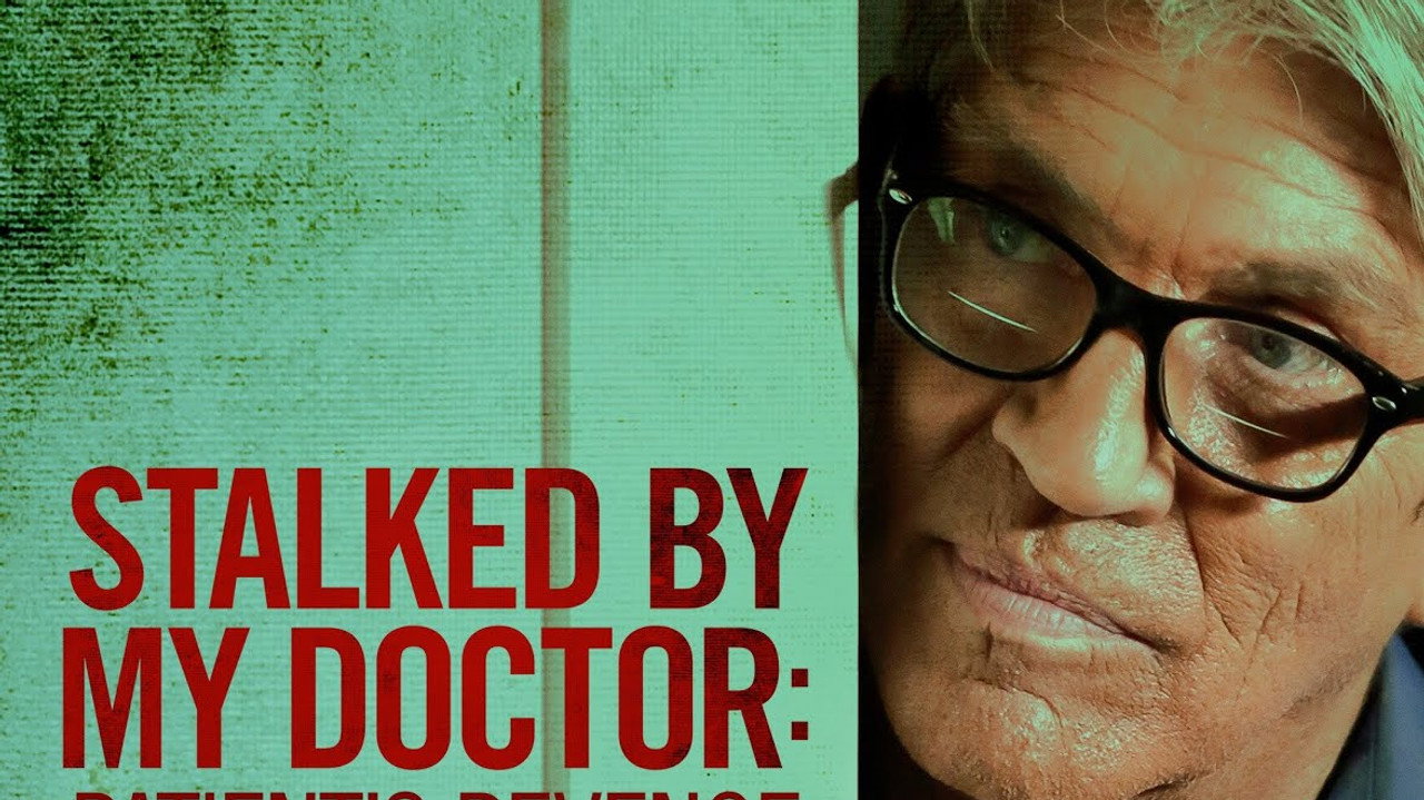 Stalked by My Doctor: Patient's Revenge