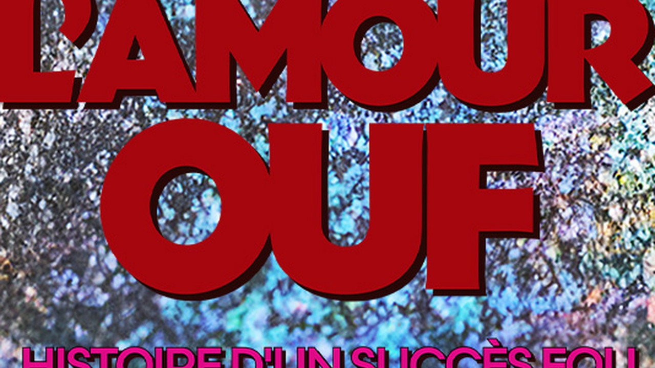 L'amour ouf : histoire d'un succès fou