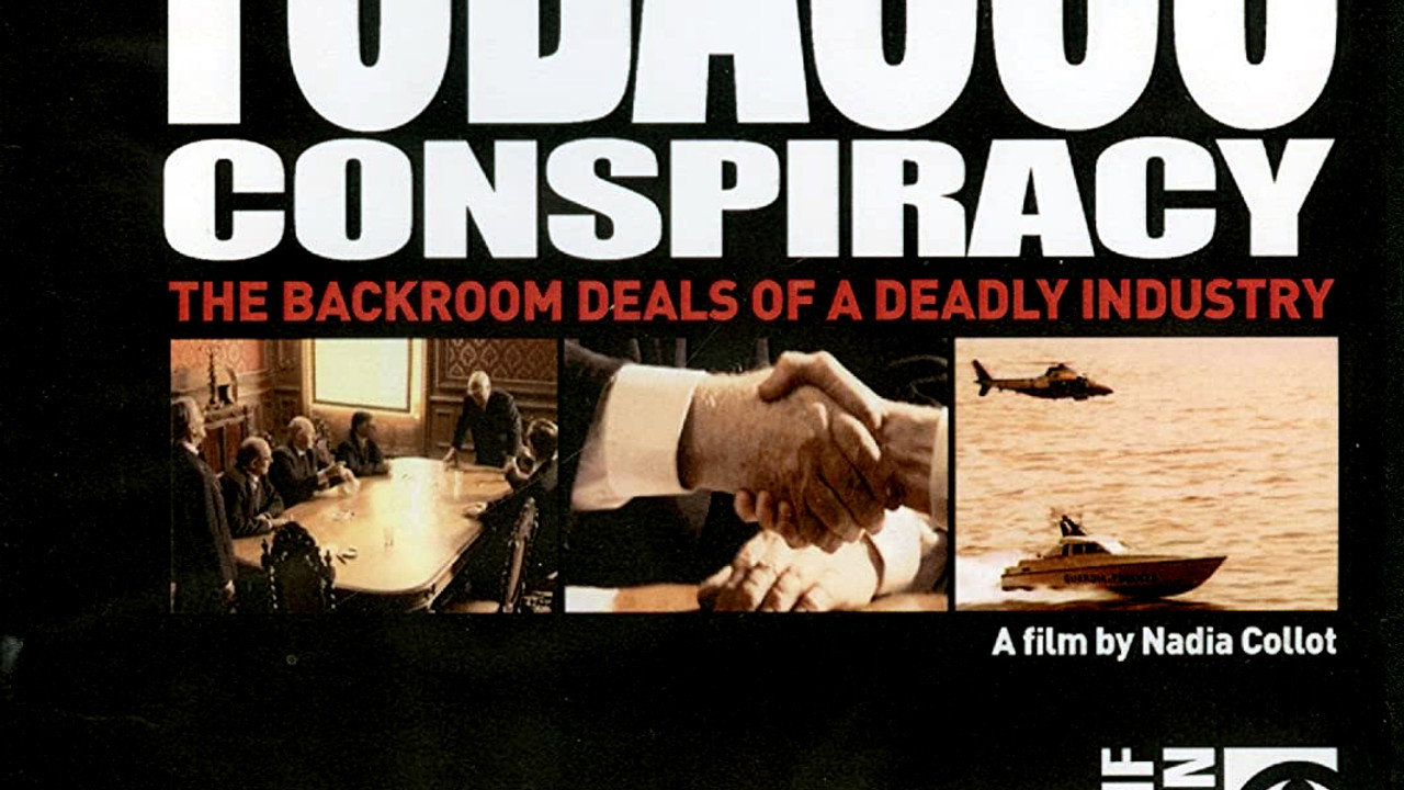The Tobacco Conspiracy: The Backroom Deals of a Deadly Industry