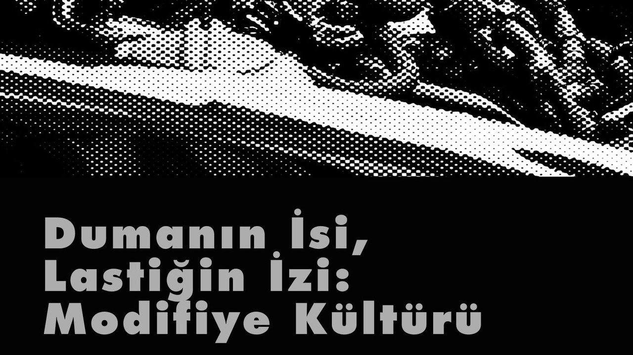 Dumanın İsi, Lastiğin İzi: Modifiye Kültürü