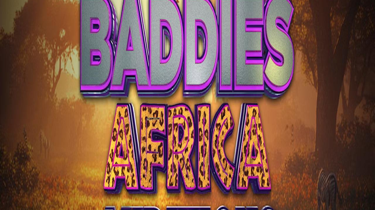 Baddies Africa Auditions