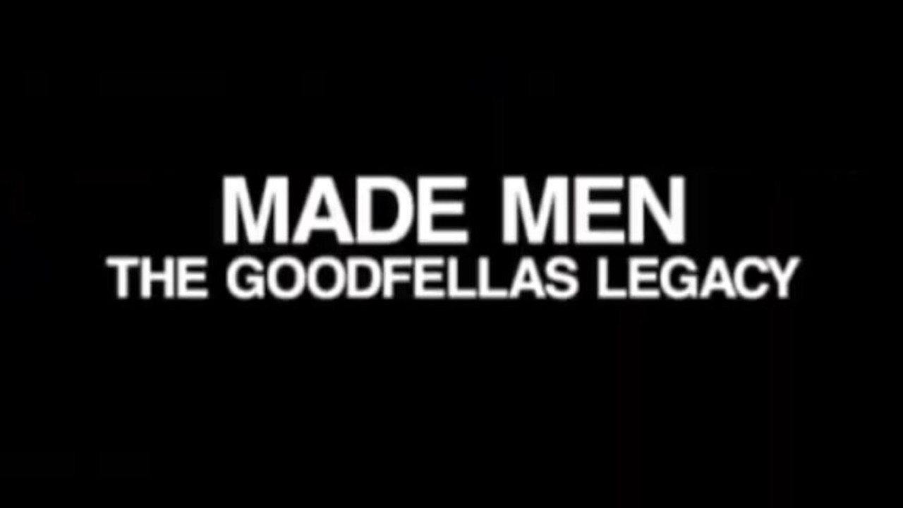 Made Men: The 'GoodFellas' Legacy