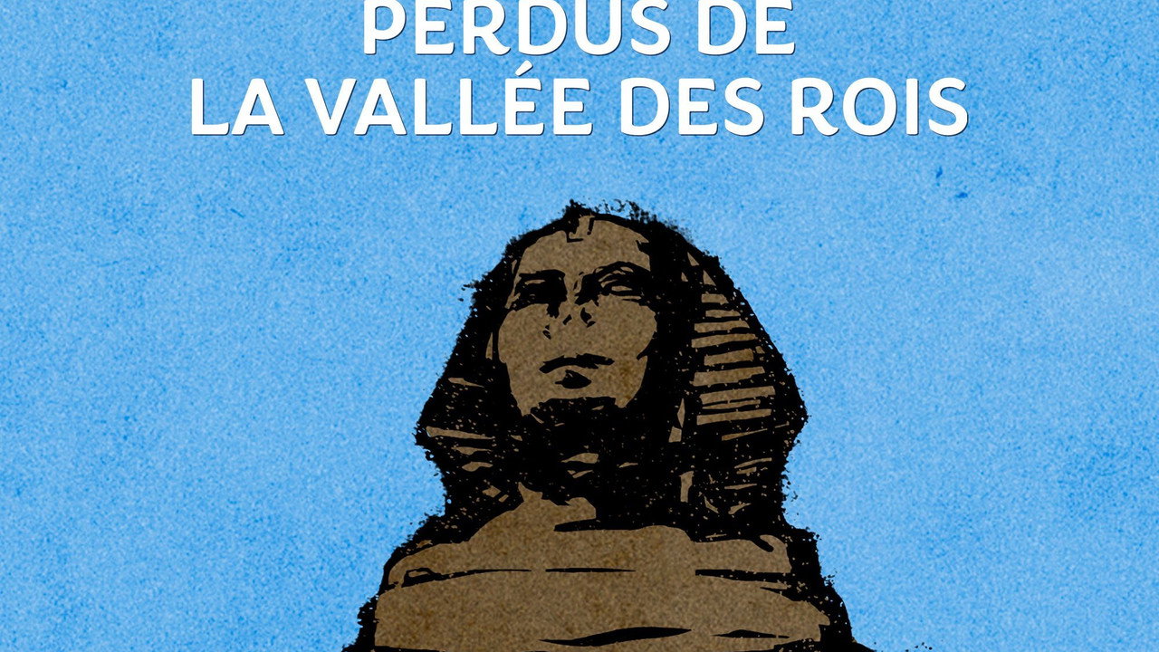 Les Trésors Perdus de la Vallée des Rois