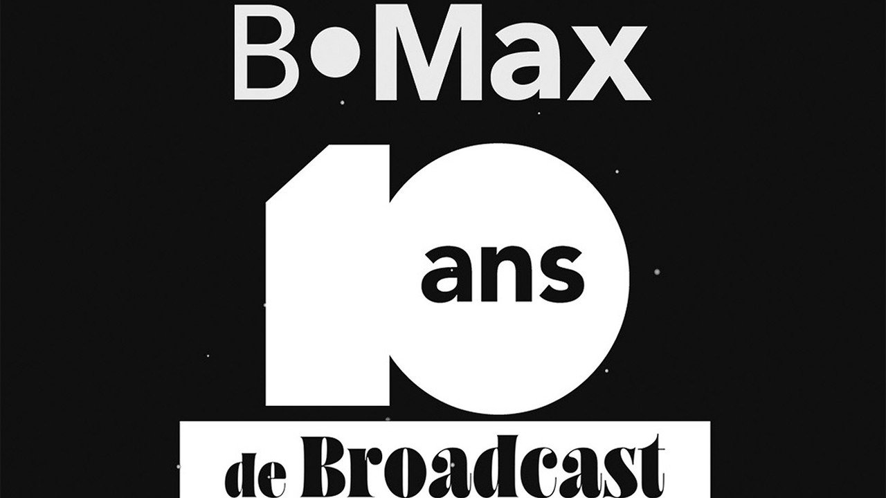 B•Max, 10 ans de Broadcast - Le documentaire inédit