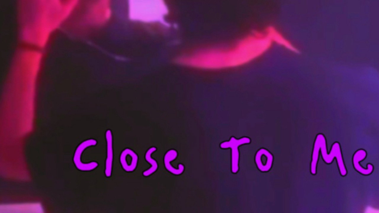 Close To Me