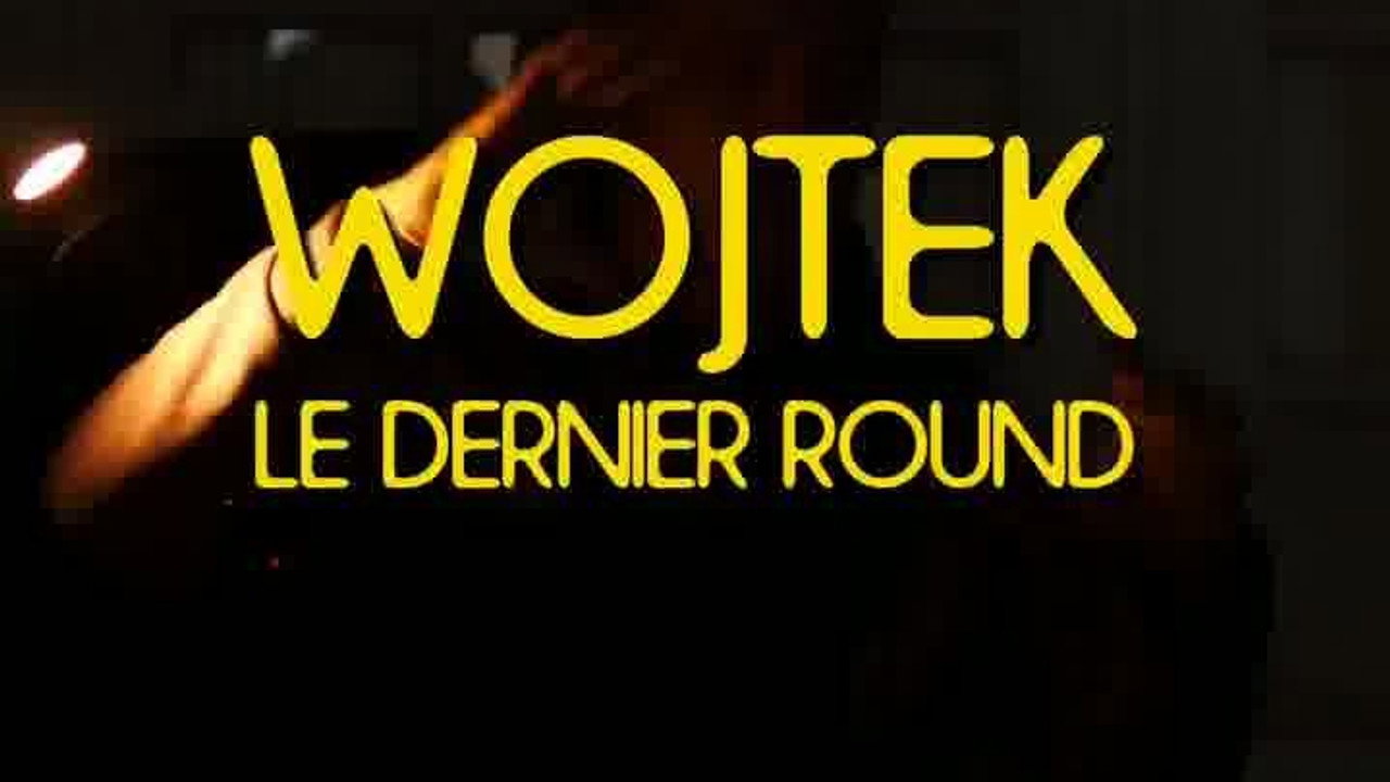 Wojtek : Le dernier round