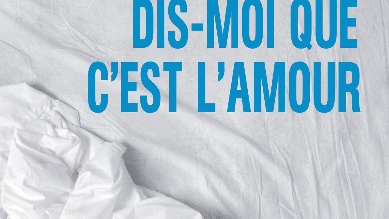 Dis-moi que c'est l'amour