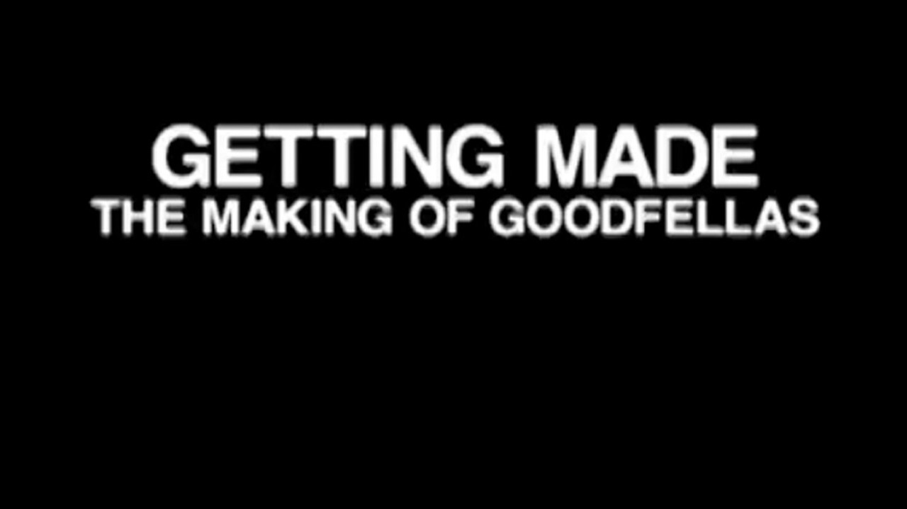 Getting Made: The Making of 'GoodFellas'