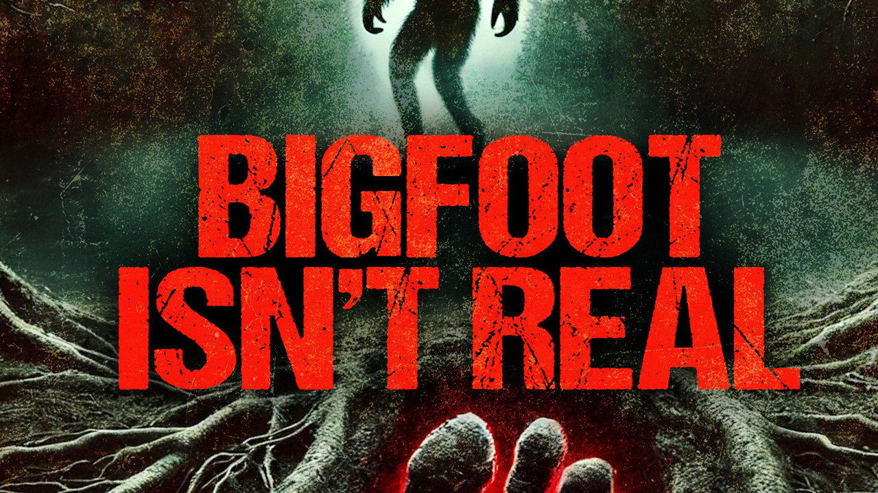 Bigfoot Isn't Real
