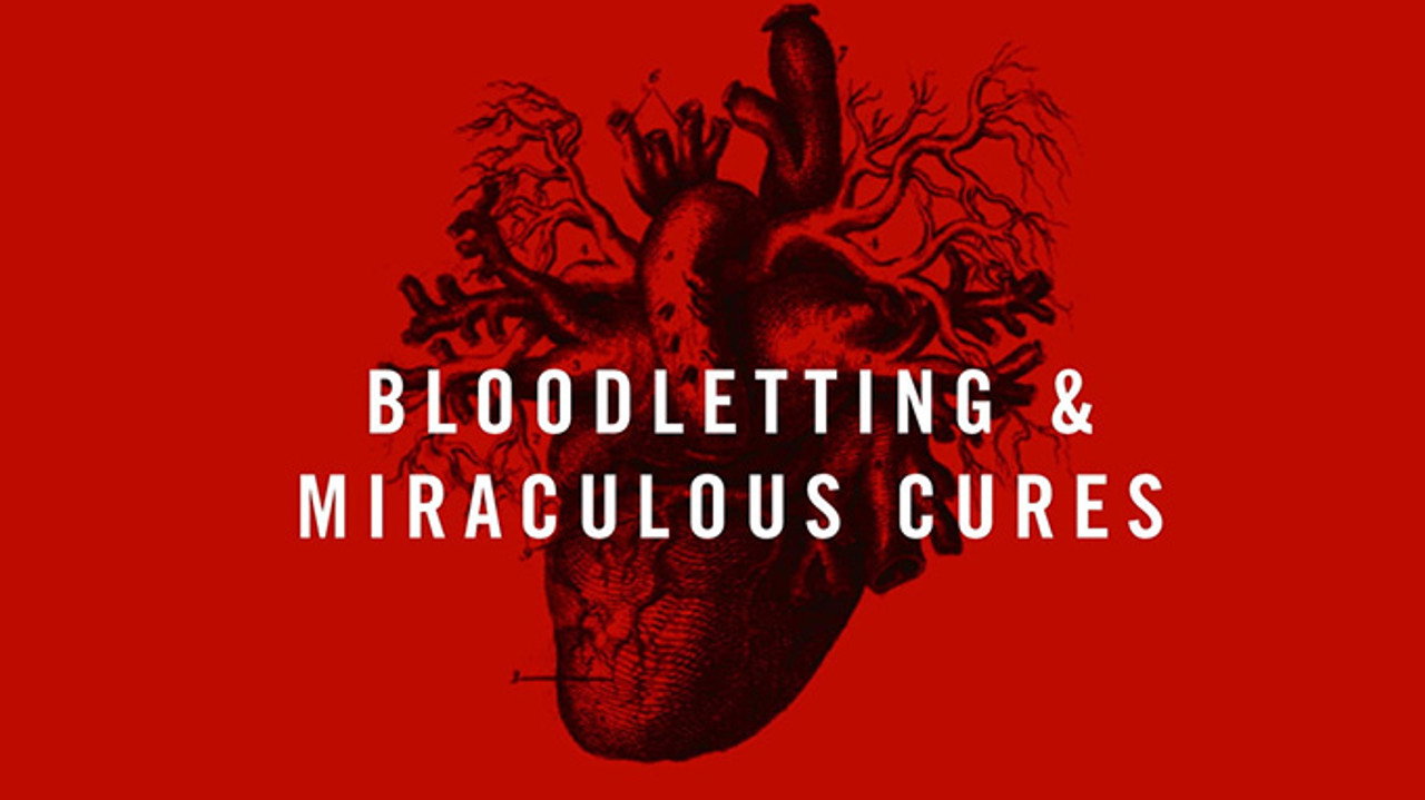 Bloodletting & Miraculous Cures