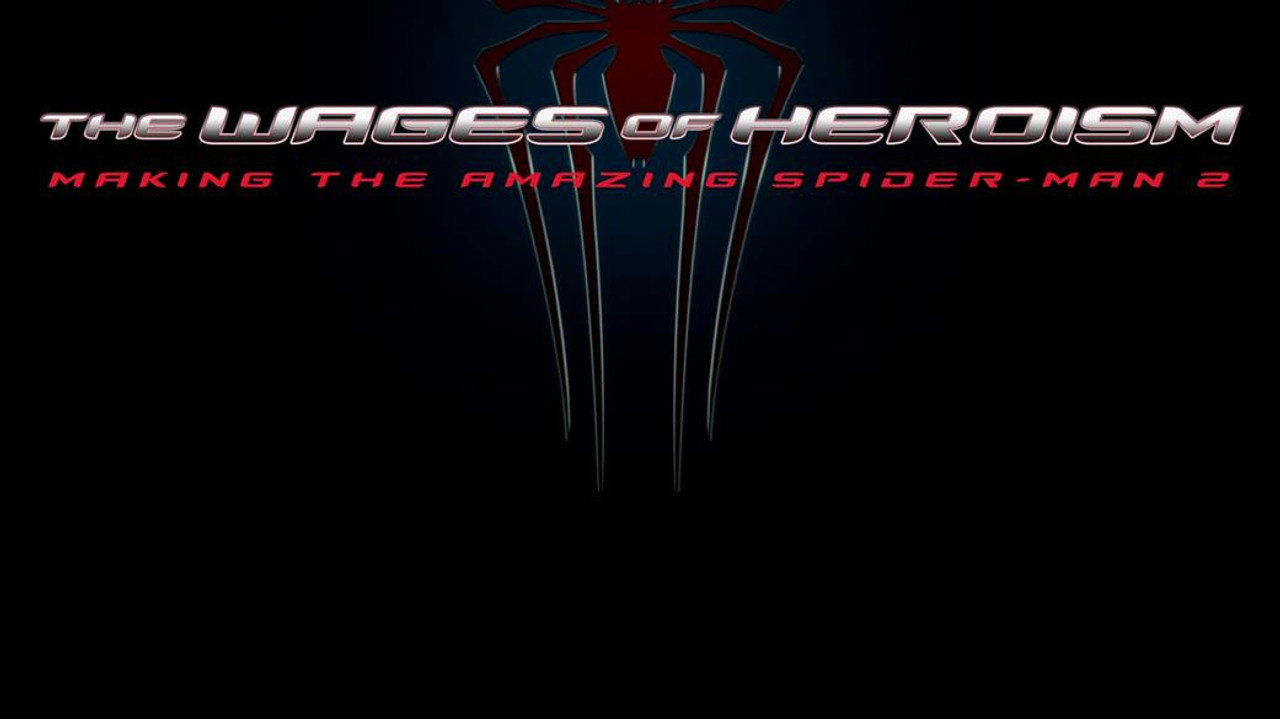 The Wages of Heroism: Making The Amazing Spider-Man 2