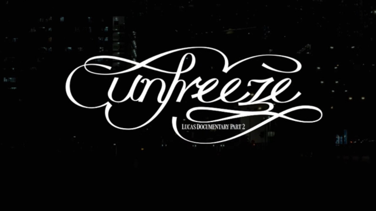LUCAS Documentary Part2 | Unfreeze
