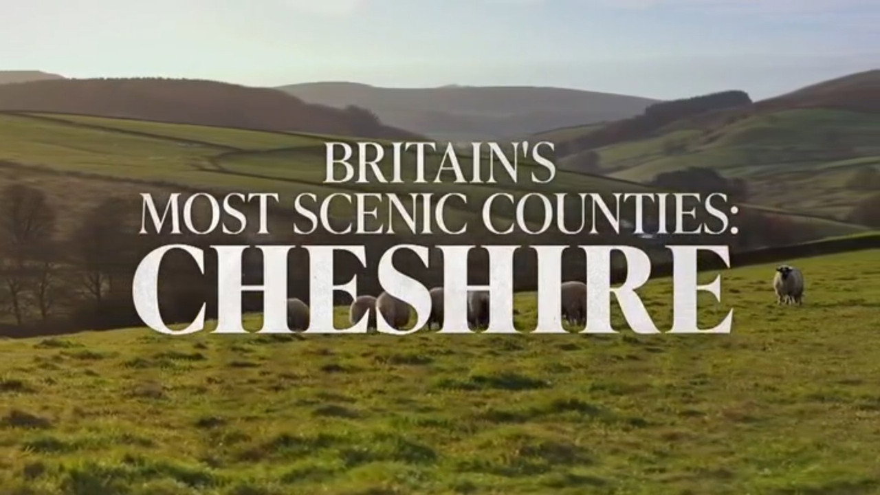 Britain's Most Scenic Counties: Cheshire