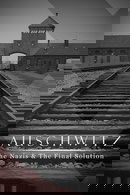 Auschwitz: The Nazis and the Final Solution