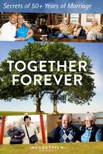 Together Forever - Secrets of 50+ Years of Marriage