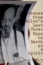 Scenes from Allen's Last Three Days on Earth as a Spirit