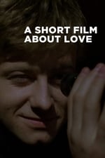 A Short Film About Love