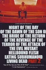 Night of the Day of the Dawn of the Son of the Bride of the Return of the Revenge of the Terror of the Attack of the Evil, Mutant, Alien, Flesh Eating, Hellbound, Zombified Living Dead Part 2