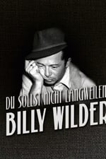 Never Be Boring: Billy Wilder