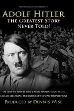 Adolf Hitler: The Greatest Story Never Told