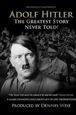 Adolf Hitler: The Greatest Story Never Told