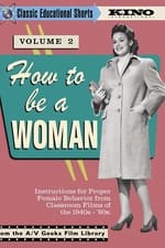 How to Be a Woman - Classic Educational Shorts, Vol. 2