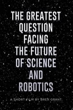 The Greatest Question Facing the Future of Science and Robotics