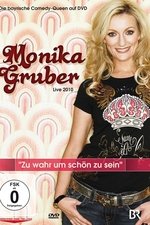 Monika Gruber: Zu wahr um schön zu sein