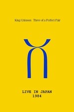 King Crimson: Three of a Perfect Pair Live in Japan