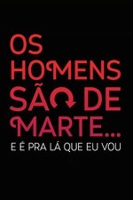 Os Homens São de Marte... E é pra Lá que Eu Vou