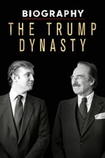 Biography: The Trump Dynasty