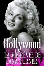 Hollywood : la vie rêvée de Lana Turner